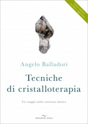 Tecniche di Cristalloterapia  Angelo Balladori   Edizioni Enea