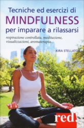 Tecniche ed esercizi mindful per imparare a rilassarsi  Kira Stellato   Red Edizioni