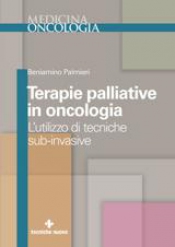 Terapie palliative in oncologia  Beniamino Palmieri   Tecniche Nuove
