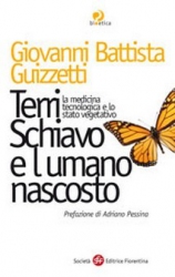 Terri Schiavo e l'umano nascosto  Giovanni Battista Guizzetti   Società Editrice Fiorentina