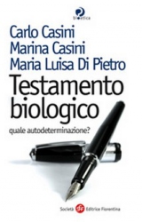 Testamento biologico quale autodeterminazione?  Carlo Casini Marina Casini Maria Luisa Di Pietro Società Editrice Fiorentina