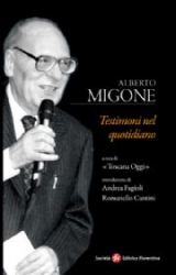 Testimoni nel quotidiano  Alberto Migone   Società Editrice Fiorentina