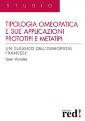 Tipologia Omeopatica e Sue Applicazioni: Prototipi e Metatipi  Leon Vannier   Red Edizioni