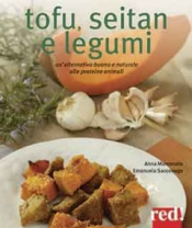 Tofu, Seitan e legumi  Anna Marconato Emanuela Sacconago  Red Edizioni