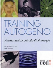 Training Autogeno. Rilassamento, controllo di sé, energia  Dietrich Langen Karl Mann  Red Edizioni