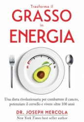 Trasforma il grasso in energia  Joseph Mercola   MyLife Edizioni