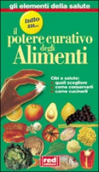 Tutto su il Potere Curativo degli Alimenti  Autori Vari   Red Edizioni