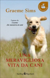 Una meravigliosa vita da cani  Graeme Sims   Sperling & Kupfer