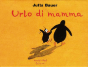 Urlo di mamma  Jutta Bauer   Nord-Sud Edizioni