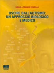 Uscire dall'autismo: un approccio biologico e medico  Franco Verzella Giulia Verzella  Maggioli Editore