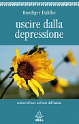 Uscire dalla depressione  Ruediger Dahlke   Urra Edizioni