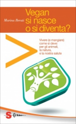 Vegan si nasce o si diventa?  Marina Berati   Sonda Edizioni