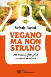 Vegano ma non strano  Stefania Rossini   L'Età dell'Acquario Edizioni