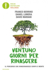 Ventuno giorni per rinascere  Franco Berrino Daniel Lumera David Mariani Mondadori