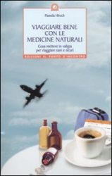 Viaggiare bene con le Medicine Naturali  Pamela Hirsch   Edizioni il Punto d'Incontro