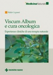 Viscum Album e cura oncologica  Walter Legnani   Tecniche Nuove