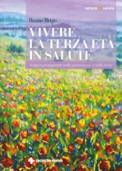 Vivere la terza età in salute  Bruno Brigo   Tecniche Nuove