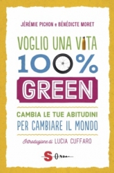 Voglio una vita 100% green  Jeremie Pichon Benedicte Moret  Sonda Edizioni