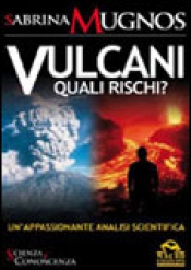 Vulcani, quali rischi?  Sabrina Mugnos   Macro Edizioni