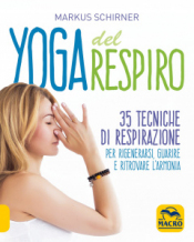 Yoga del Respiro  Markus Schirner   Macro Edizioni
