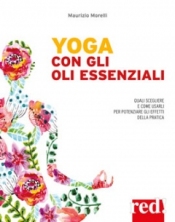 Yoga per gli Oli Essenziali  Maurizio Morelli   Red Edizioni