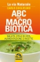 ABC della Macrobiotica. La via naturale  Carlo Guglielmo   Macro Edizioni