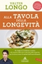 Alla tavola della longevità  Valter Longo   Vallardi Editore