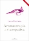 Aromaterapia Naturopatica  Luca Fortuna   Edizioni Enea