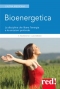 Bioenergetica. La disciplina che libera l'energia e le emozioni profonde  Francesco Padrini Maria Teresa Lucheroni  Red Edizioni