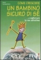 Come crescere un bambino sicuro di sè (Vecchia edizione)  Paola Santagostino   Red Edizioni