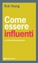 Come essere influenti  Rob Yeung   Tecniche Nuove