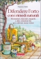 Difendere l'orto con i rimedi naturali. Coltivare senza veleni  Francesco Beldì   Terra Nuova Edizioni