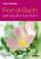 Fiori di Bach per adulti e bambini  Catia Trevisani   Urra Edizioni