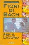 Fiori di Bach per il lavoro  Barbara Mazzarella   Xenia Edizioni