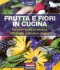 Frutta e fiori in cucina  Antonio Zucco   Terra Nuova Edizioni