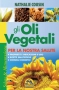 Gli oli vegetali per la nostra salute  Nathalie Cousin   Macro Edizioni