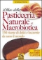 Il libro della Pasticceria Naturale e Macrobiotica (Vecchia edizione)  Anneliese Wollner   Macro Edizioni