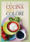 La cucina dei colori  Nicola Michieletto Daliah Sottile  Tecniche Nuove