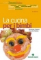 La cucina per i bimbi  Giuseppe Capano Cornelia Pelletta  Tecniche Nuove