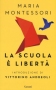 La scuola è libertà  Maria Montessori   Garzanti