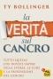 La Verità sul Cancro (Copertina rovinata)  Ty Bollinger   Macro Edizioni