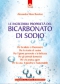 Le incredibili proprietà del bicarbonato di sodio  Alessandra Moro Buronzo   Edizioni il Punto d'Incontro