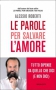 Le Parole per Salvare l'Amore  Alessio Roberti   Mondadori