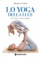 Lo Yoga della luce  Elisabetta Furlan   Tecniche Nuove
