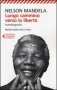 Lungo cammino verso la libertà  Nelson Mandela   Feltrinelli