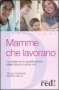 Mamme che lavorano  Tracey Godridge Martine Gallie  Red Edizioni