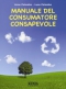 Manuale del consumatore consapevole  Anna Colombo Luca Colombo  Xenia Edizioni