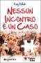 Nessun Incontro è un Caso (Vecchia edizione)  Kay Pollak   Essere Felici