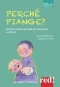 Perché piange? Decifrare il pianto del bebè per rassicurarlo e calmarlo  Bernard Bedouret Madeleine Deny  Red Edizioni