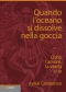 Quando l’oceano si dissolve nella goccia  Avikal E. Costantino   Lswr